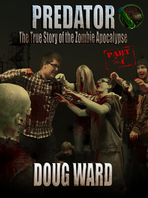 cover image of Predator; the True Story of the Zombie Apocalypse Part 4
